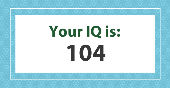 Your IQ Is 104