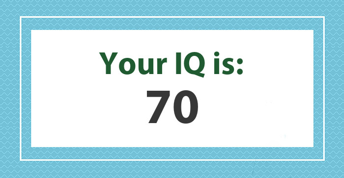 Your IQ is: 70