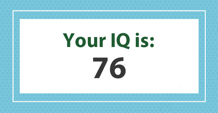 Your IQ is: 76