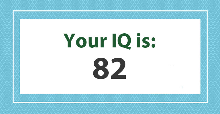 Your IQ is: 82