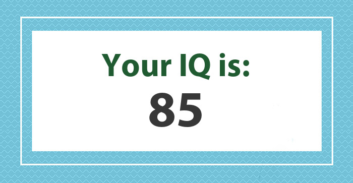 Your IQ is: 85