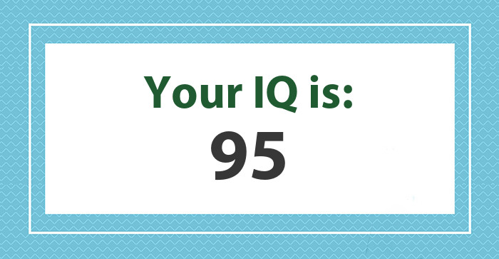 Your IQ is: 95