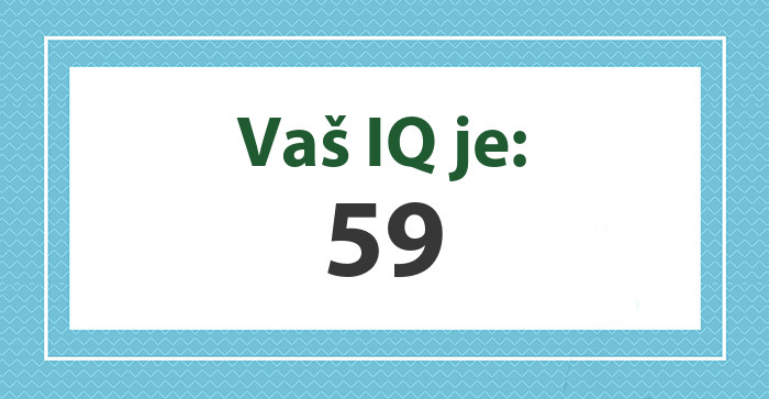 Vaš IQ je: 59