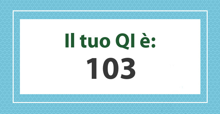 Il tuo QI è: 103