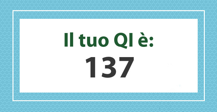 Il tuo QI è: 137