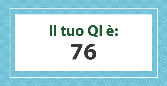 Il tuo QI è: 76