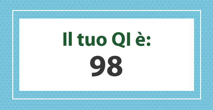 Il tuo QI è: 98